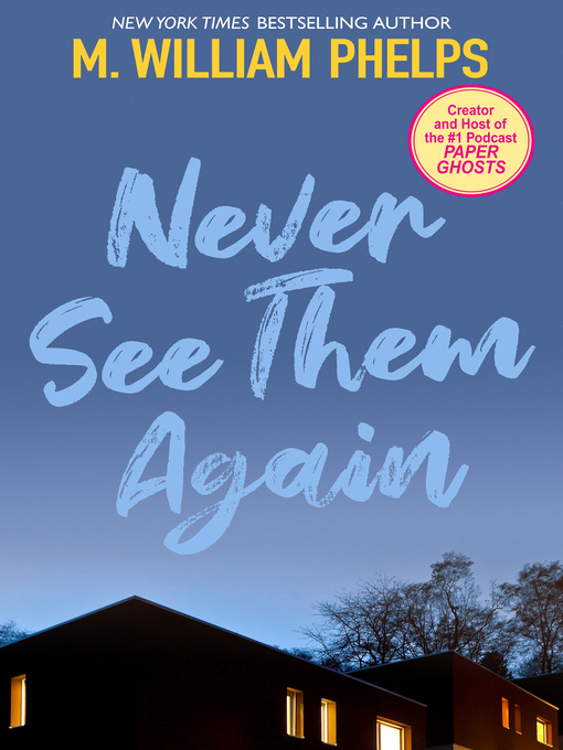 Title details for Never See Them Again by M. William Phelps - Available